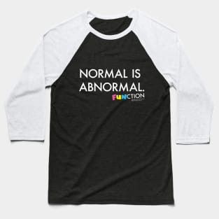 NORMAL IS ABNORMAL Baseball T-Shirt